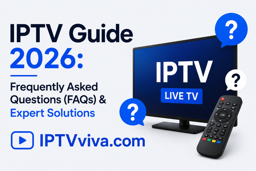 IPTV Guide 2026: Frequently Asked Questions (FAQs) & Expert Solutions